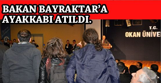 Bakan Bayraktar'a ayakkabı atıldı