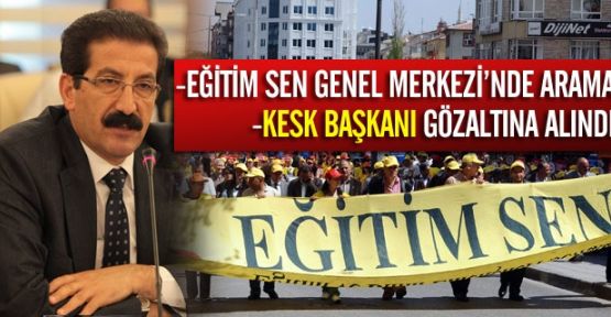 KESK ile Eğitim-Sen’e baskın: 58 gözaltı