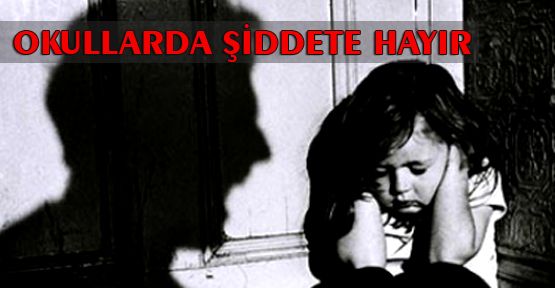 Okullarda şiddete hayır