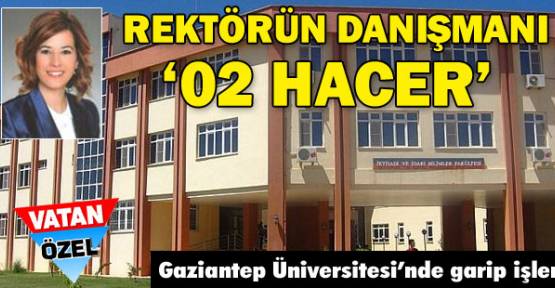 Rektörün danışmanı ‘02 Hacer’!