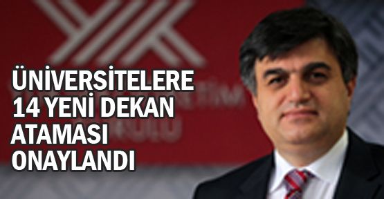 Yükseköğretim Kurulu Kararıyla 14 Yeni Dekan Atandı