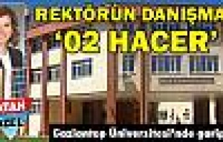 Rektörün danışmanı ‘02 Hacer’!